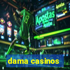 dama casinos