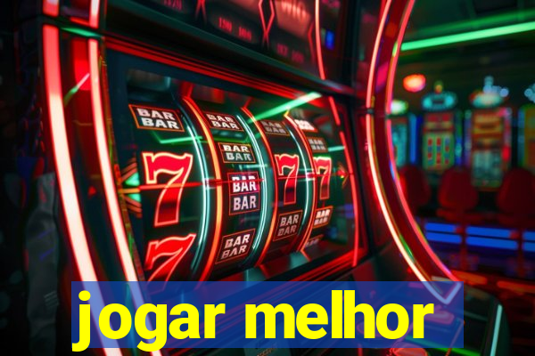 jogar melhor