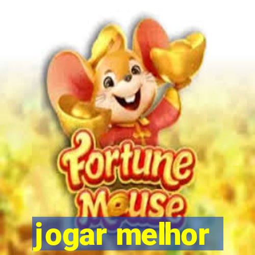 jogar melhor