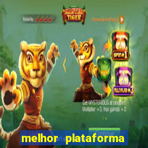 melhor plataforma do jogo do tigrinho