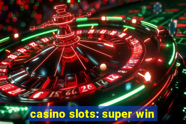 casino slots: super win