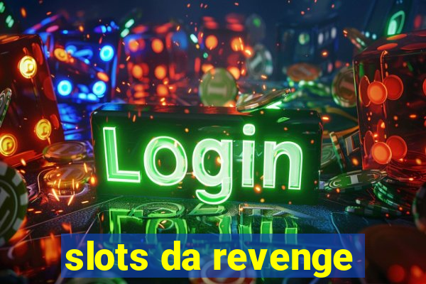 slots da revenge