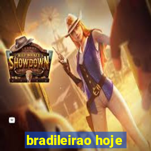 bradileirao hoje