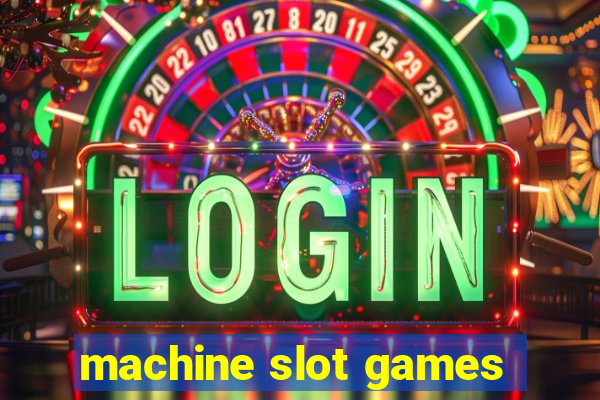 machine slot games