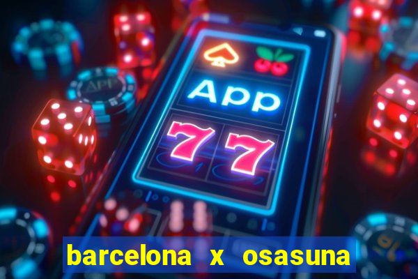 barcelona x osasuna onde assistir