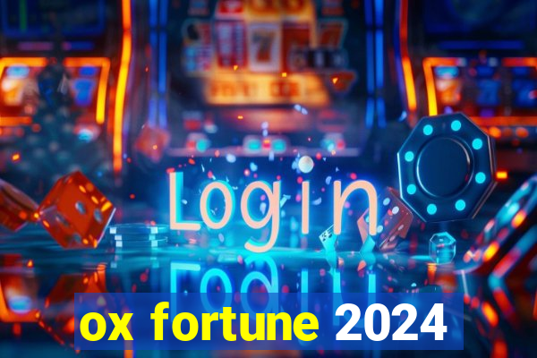 ox fortune 2024