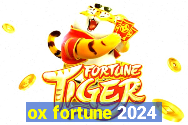 ox fortune 2024