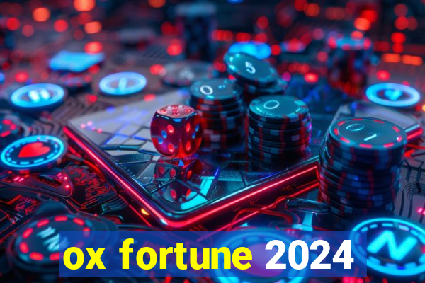 ox fortune 2024