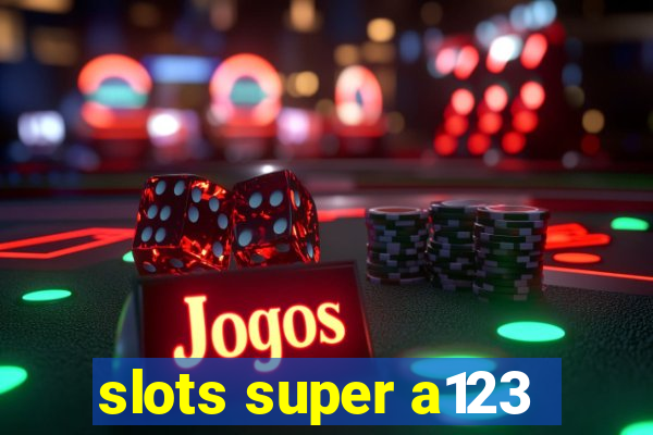 slots super a123