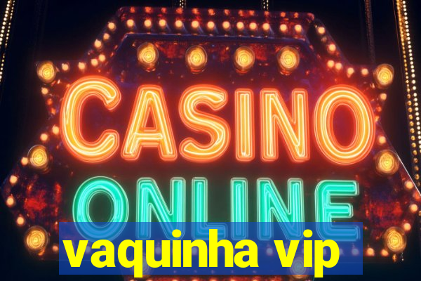 vaquinha vip