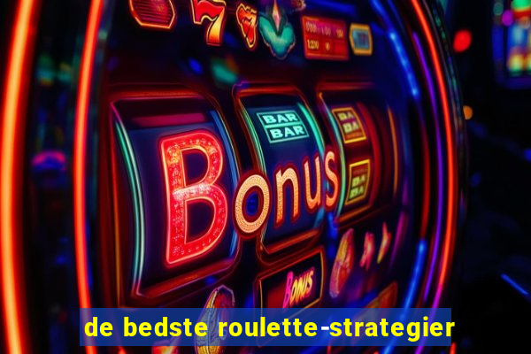 de bedste roulette-strategier