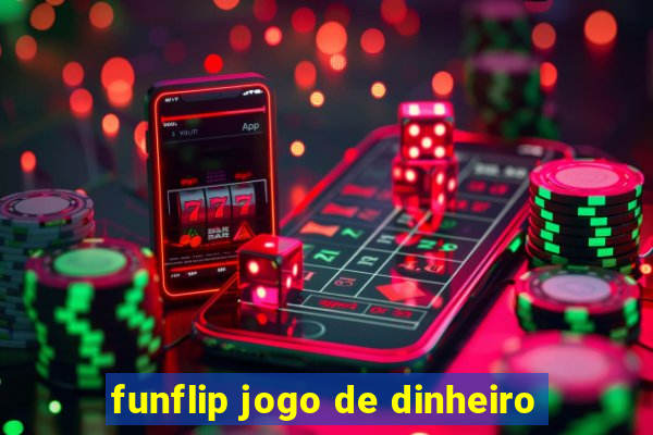 funflip jogo de dinheiro