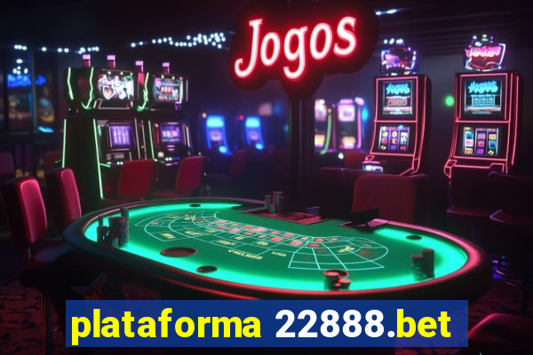 plataforma 22888.bet