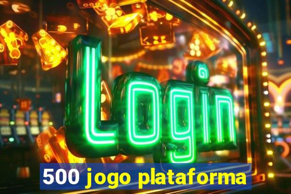 500 jogo plataforma