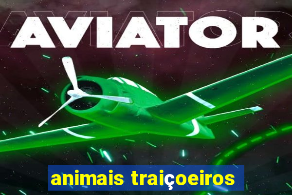 animais traiçoeiros