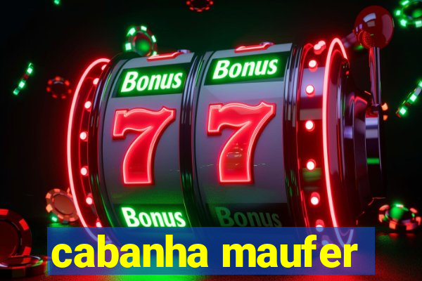 cabanha maufer