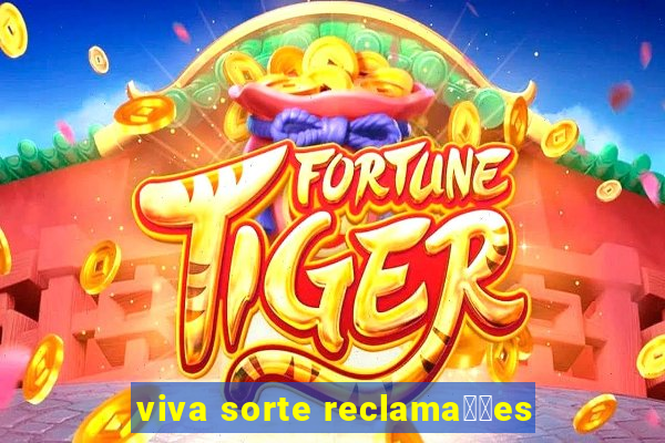 viva sorte reclama莽玫es