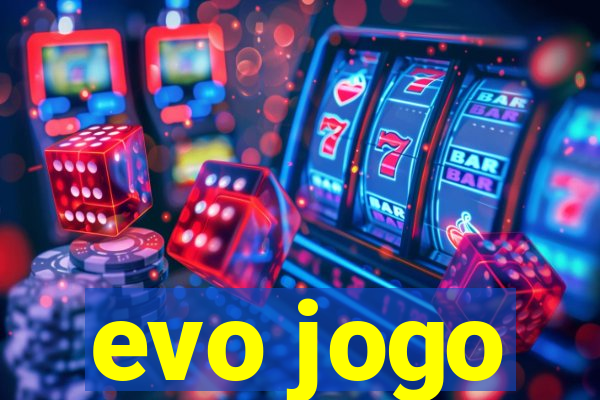 evo jogo