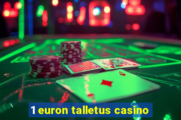 1 euron talletus casino