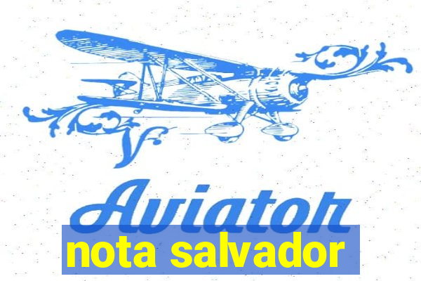 nota salvador