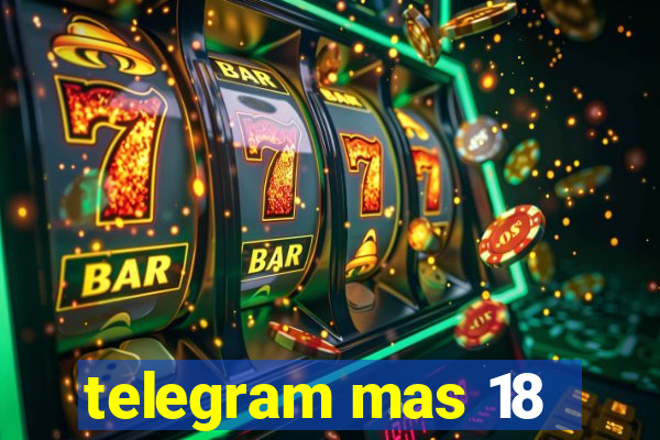 telegram mas 18