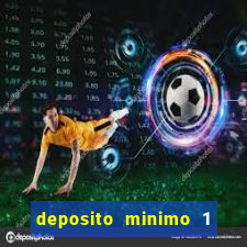 deposito minimo 1 real casino