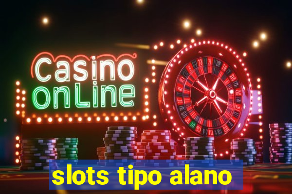 slots tipo alano