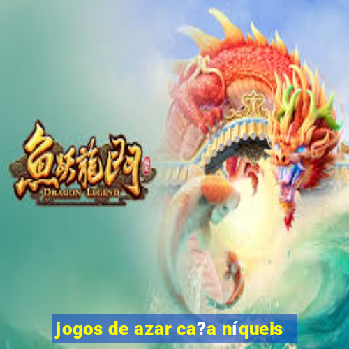 jogos de azar ca?a níqueis