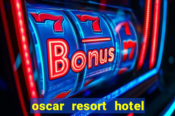 oscar resort hotel & casino