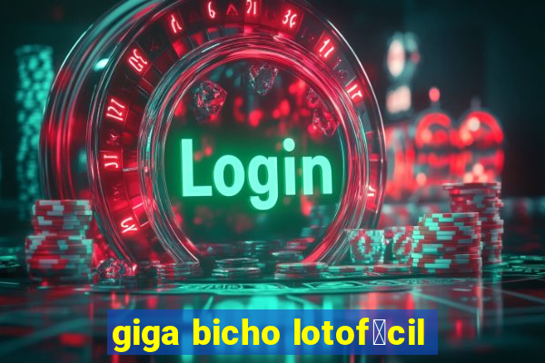 giga bicho lotof谩cil