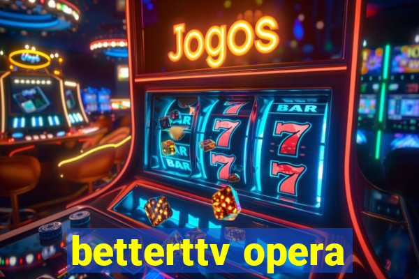 betterttv opera