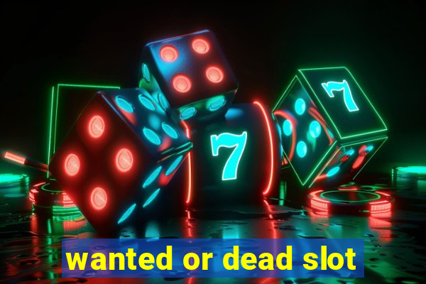 wanted or dead slot