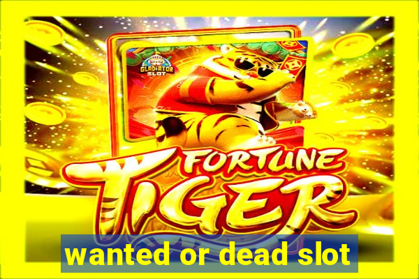 wanted or dead slot