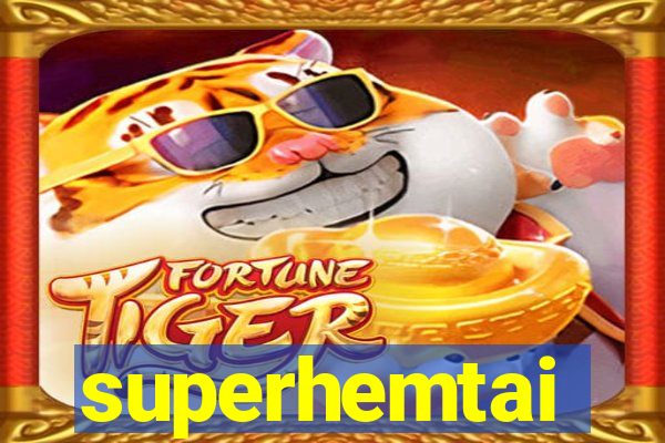 superhemtai