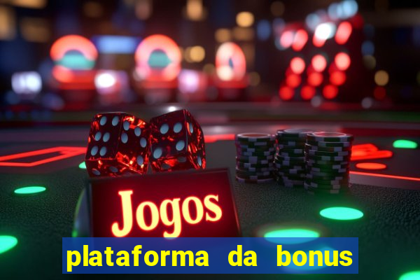 plataforma da bonus no cadastro