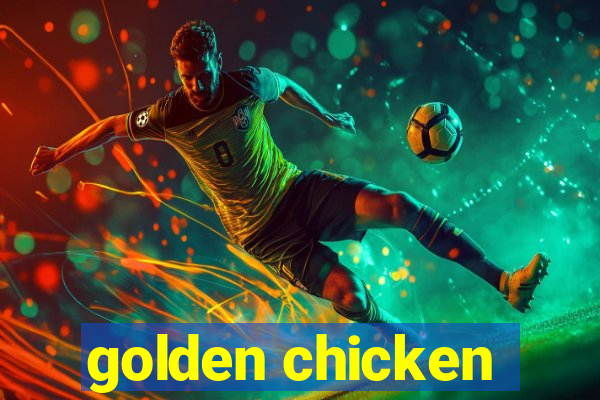 golden chicken