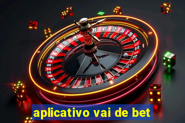 aplicativo vai de bet