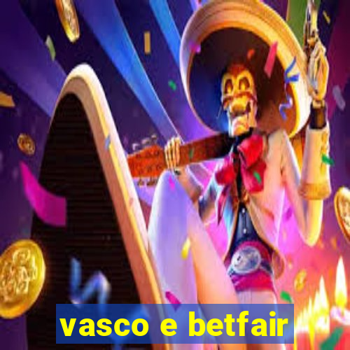 vasco e betfair