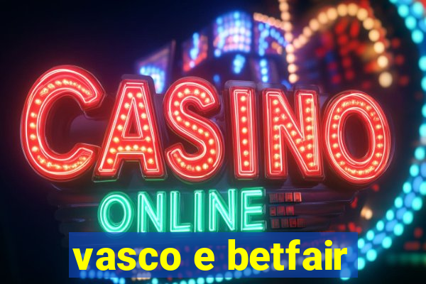 vasco e betfair