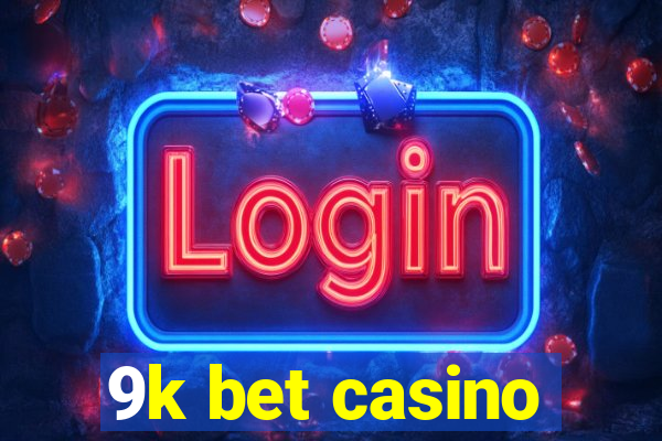 9k bet casino