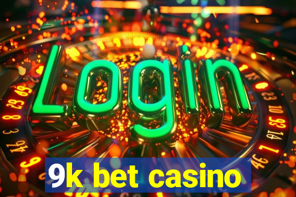 9k bet casino