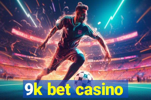 9k bet casino