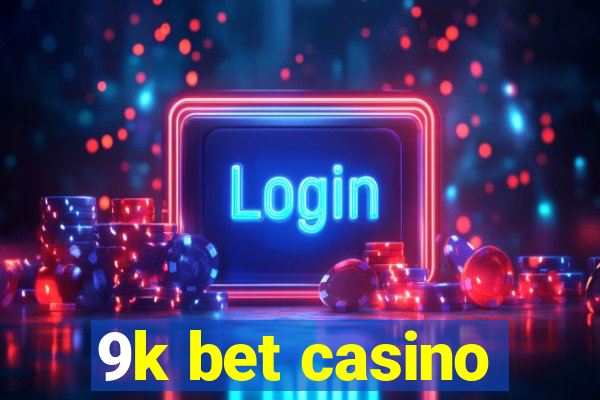 9k bet casino