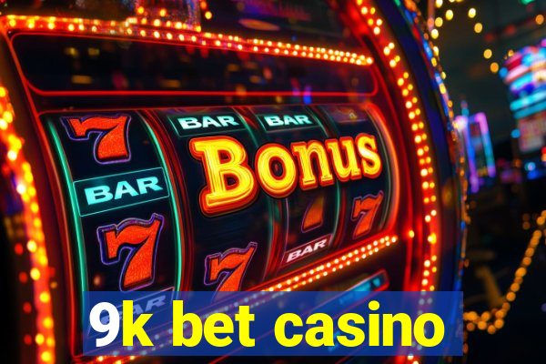 9k bet casino