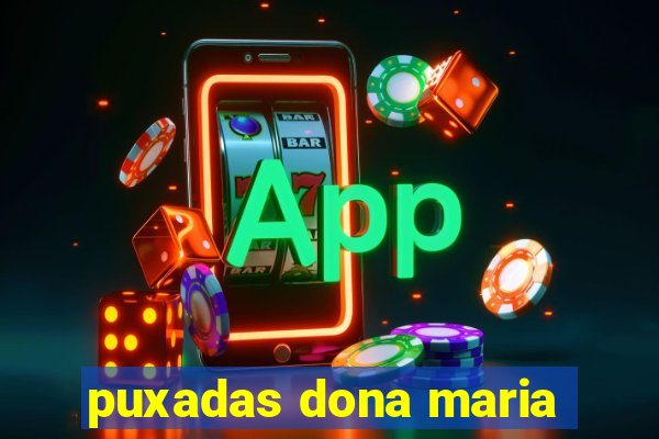 puxadas dona maria