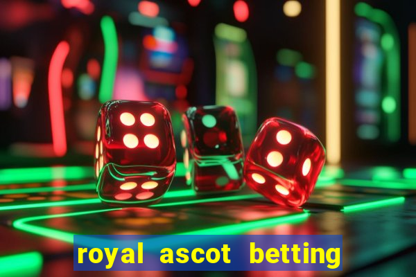 royal ascot betting on sbk