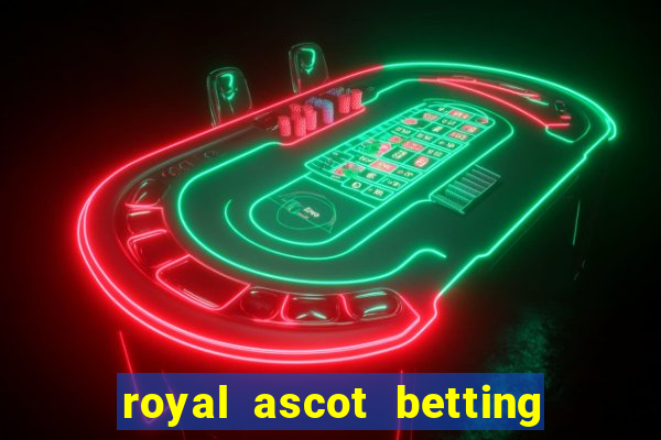 royal ascot betting on sbk