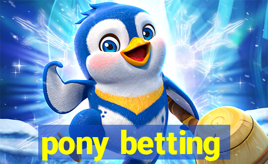 pony betting