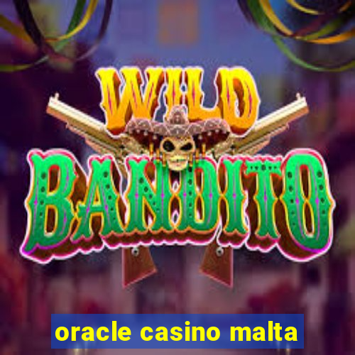 oracle casino malta