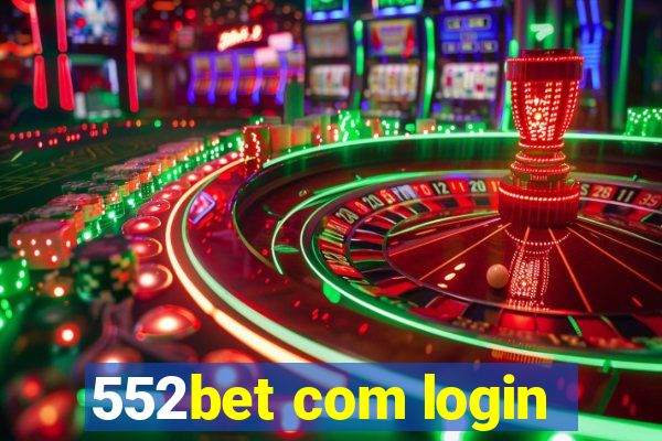 552bet com login